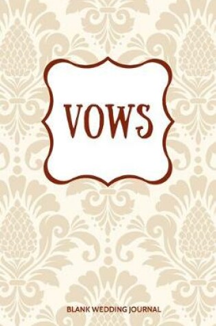 Cover of Vows Small Size Blank Journal-Wedding Vow Keepsake-5.5"x8.5" 120 pages Book 15