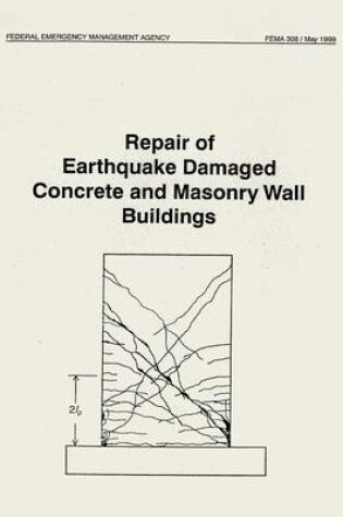 Cover of Repair of Earthquake Damaged Concrete and Masonry Wall Buildings (FEMA 308)