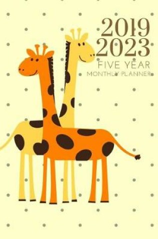 Cover of 2019-2023 Five Year Planner Giraffe Goals Monthly Schedule Organizer