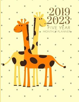 Book cover for 2019-2023 Five Year Planner Giraffe Goals Monthly Schedule Organizer