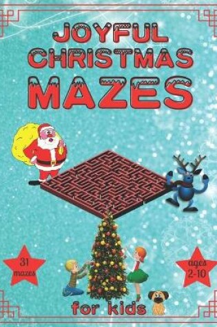 Cover of Joyful Christmas Mazes for Kids