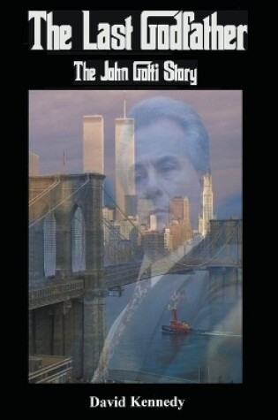 Cover of The Last Godfather The John Gotti Story