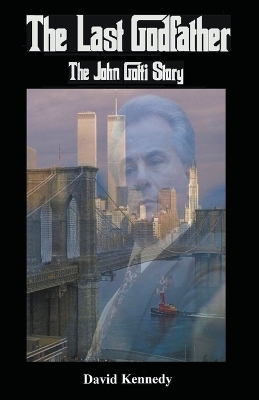 Book cover for The Last Godfather The John Gotti Story