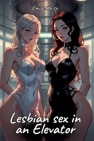 Cover of Lesbian sex in an Elevator