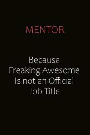 Cover of Mentor Because Freaking Awesome Is Not An Official job Title