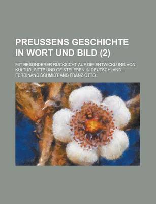 Book cover for Preussens Geschichte in Wort Und Bild; Mit Besonderer Rucksicht Auf Die Entwicklung Von Kultur, Sitte Und Geisteleben in Deutschland ... (2)