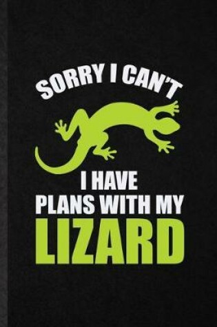 Cover of Sorry I Can't I Have Plans with My Lizard