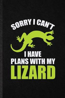 Book cover for Sorry I Can't I Have Plans with My Lizard