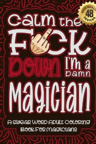 Cover of Calm The F*ck Down I'm a magician