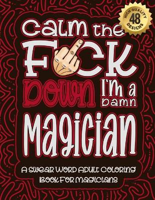 Book cover for Calm The F*ck Down I'm a magician