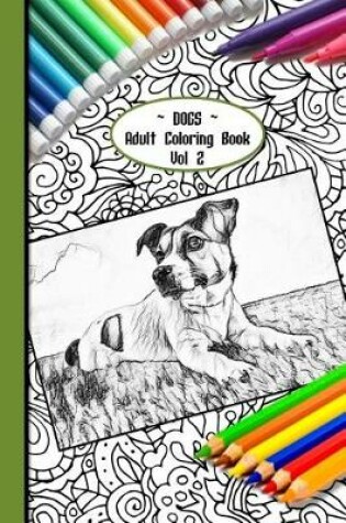 Cover of Dogs Adult Coloring Book Vol 2
