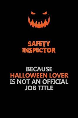 Book cover for Safety Inspector Because Halloween Lover Is Not An Official Job Title