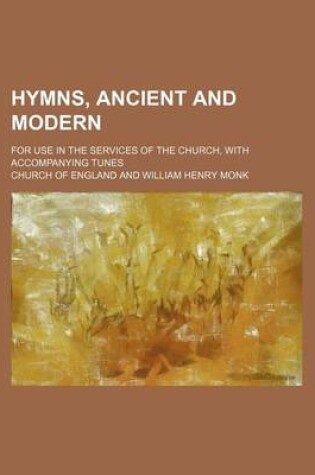 Cover of Hymns, Ancient and Modern; For Use in the Services of the Church, with Accompanying Tunes