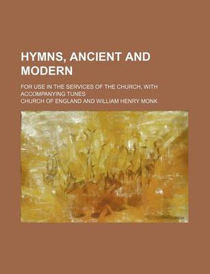 Book cover for Hymns, Ancient and Modern; For Use in the Services of the Church, with Accompanying Tunes