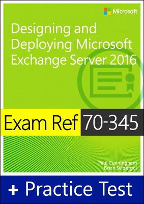 Cover of Exam Ref 70-345 Designing and Deploying Microsoft Exchange Server 2016 with Practice Test