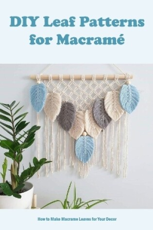 Cover of DIY Leaf Patterns for Macramé