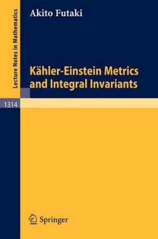Cover of Kahler-Einstein Metrics and Integral Invariants
