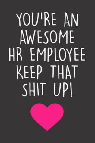 Cover of You're An Awesome HR Employee Keep That Shit Up!