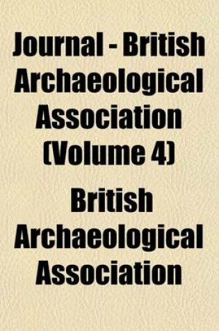 Cover of Journal - British Archaeological Association (Volume 4)