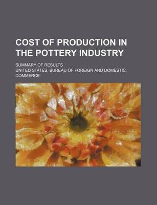 Book cover for Cost of Production in the Pottery Industry; Summary of Results