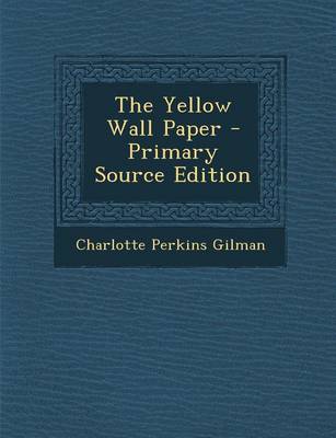 Book cover for The Yellow Wall Paper - Primary Source Edition