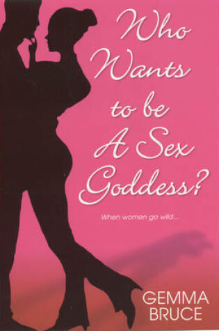 Cover of Who Wants to be a Sex Goddess