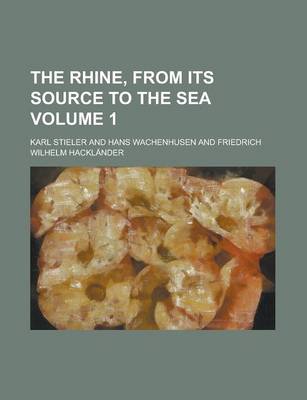 Book cover for The Rhine, from Its Source to the Sea Volume 1