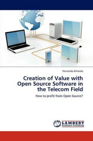 Cover of Creation of Value with Open Source Software in the Telecom Field