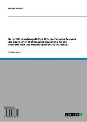 Book cover for Der Grosse Lauschangriff. Eine Untersuchung Zur Relevanz Der Akustischen Wohnraumuberwachung Fur Die Pressefreiheit Und Den Praktischen Journalismus.