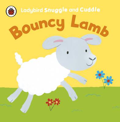 Book cover for Ladybird Snuggle and Cuddle: Bouncy Lamb