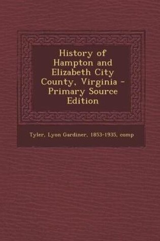 Cover of History of Hampton and Elizabeth City County, Virginia - Primary Source Edition