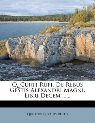 Book cover for Q. Curti Rufi, de Rebus Gestis Alexandri Magni, Libri Decem ......