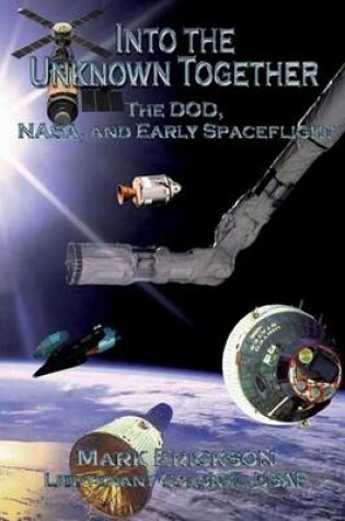 Cover of Into the Unknown Together - The DOD, NASA, and Early Spaceflight