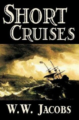 Cover of Short Cruises by W. W. Jacobs, Fiction, Short Stories, Sea Stories