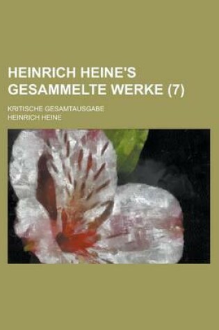 Cover of Heinrich Heine's Gesammelte Werke; Kritische Gesamtausgabe (7 )