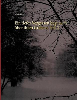 Book cover for Ein tiefes Vergessen liegt auch über ihren Gräbern Teil 2