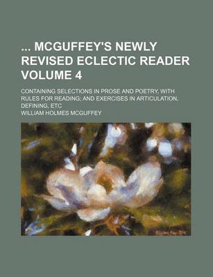 Book cover for McGuffey's Newly Revised Eclectic Reader; Containing Selections in Prose and Poetry, with Rules for Reading; And Exercises in Articulation, Defining,