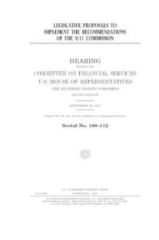 Cover of Legislative proposals to implement the recommendations of the 9/11 Commission