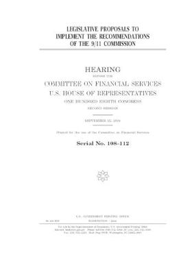 Book cover for Legislative proposals to implement the recommendations of the 9/11 Commission