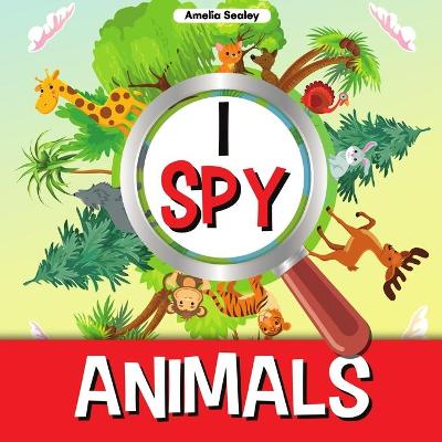 Book cover for I Spy Animals