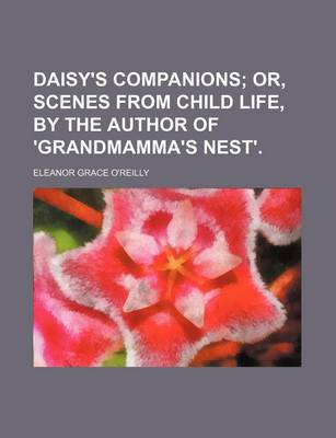 Book cover for Daisy's Companions; Or, Scenes from Child Life, by the Author of 'Grandmamma's Nest'.