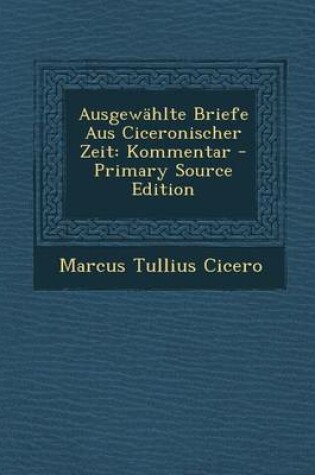 Cover of Ausgewahlte Briefe Aus Ciceronischer Zeit