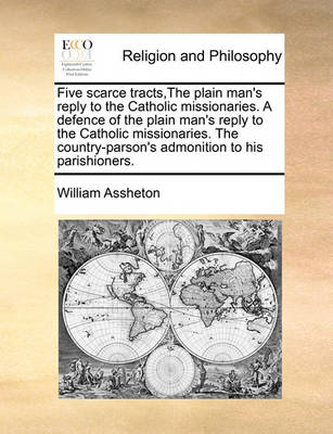 Book cover for Five Scarce Tracts, the Plain Man's Reply to the Catholic Missionaries. a Defence of the Plain Man's Reply to the Catholic Missionaries. the Country-Parson's Admonition to His Parishioners.