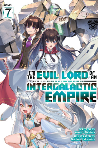 Cover of I’m the Evil Lord of an Intergalactic Empire! (Light Novel) Vol. 7
