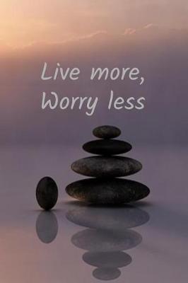 Book cover for Live More, Worry Less