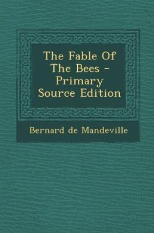 Cover of The Fable of the Bees - Primary Source Edition