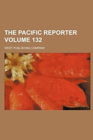 Cover of The Pacific Reporter Volume 132
