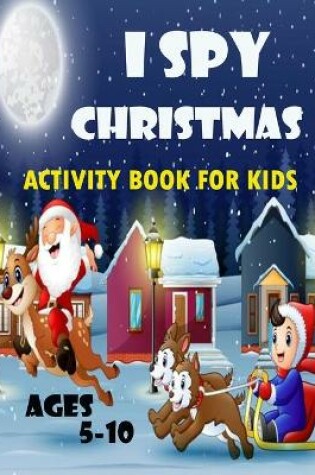 Cover of I spy christmas activity book for kids ages 5-10