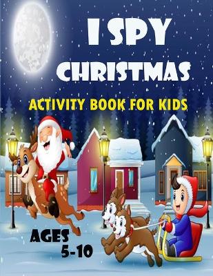 Book cover for I spy christmas activity book for kids ages 5-10