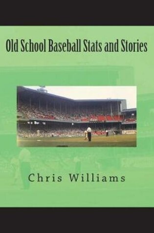 Cover of Old School Baseball STATS and Stories